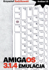 Okładka książki AmigaOS 3.1.4 Emulacja Krzysztof Radzikowski