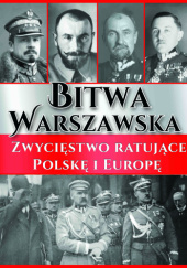 Okładka książki Bitwa Warszawska. Zwycięstwo ratujące Polskę i Europę Dariusz Wizor, Lech Wyszczelski