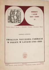 Okładka książki Ewolucja nauczania farmacji w Polsce w latach 1783-1930 Barbara Kuźnicka