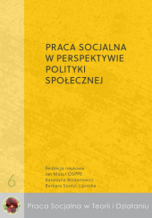 Okładka książki Praca socjalna w perspektywie polityki społecznej Jan Mazur OSPPE, Barbara Sordyl-Lipnicka, Katarzyna Wojtanowicz