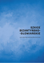 Okładka książki Szkice bizantyńsko-słowiańskie Marcin Grala