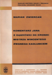 Okładka książki Komentarz Jana z Dąbrówki do Kroniki mistrza Wincentego zwanego Kadłubkiem Marian Zwiercan