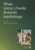 Okładka książki Misja: istotą i chwałą Kościoła katolickiego Andrzej Napiórkowski OSPPE