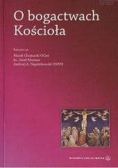Okładka książki O bogactwach Kościoła Marek Chojnacki OCist, Józef Morawa, Andrzej Napiórkowski OSPPE