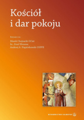 Okładka książki Kościół i dar pokoju Marek Chojnacki OCist, Józef Morawa, Andrzej Napiórkowski OSPPE