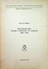 Okładka książki Finansowanie nauki i oświaty w Galicji 1860-1918 Julian Dybiec