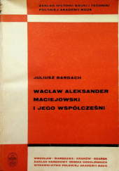 Okładka książki Wacław Aleksander Maciejowski i jego współcześni Juliusz Bardach