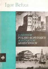 Okładka książki Z dziejów polsko-rosyjskich kontaktów muzycznych Igor Fiodorowicz Bełza