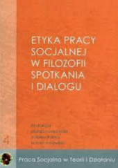 Okładka książki Etyka pracy socjalnej w filozofii spotkania i dialogu Małgorzata Duda, Hubert Kaszyński, Izabela Rybka