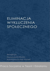 Okładka książki Eliminacja wykluczenia społecznego Małgorzata Duda, Katarzyna Kutek-Sładek