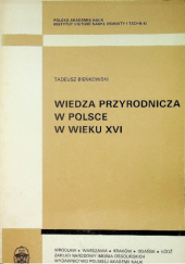 Okładka książki Wiedza przyrodnicza w Polsce w wieku XVI Tadeusz Bieńkowski