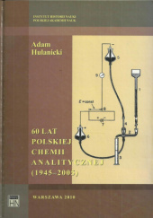 Okładka książki 60 lat polskiej chemii analitycznej (1945-2005) Adam Hulanicki