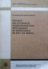 Okładka książki Polacy na studiach gospodarstwa wiejskiego w Niemczech w XIX i XX wieku Stanisław Brzozowski
