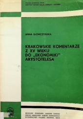 Okładka książki Krakowskie komentarze z XV wieku do "Ekonomiki" Arystotelesa Anna Słomczyńska