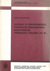 Okładka książki Uczony w świadomości polskiego środowiska naukowego pierwszej połowy XV wieku Jerzy Drewnowski