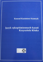 Język rękopiśmiennych Kazań Krzysztofa Kluka