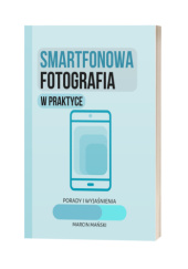 Okładka książki Smartfonowa fotografia w praktyce Marcin Mański