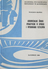 Okładka książki Audiowizualne środki dydaktyczne w sporcie i wychowaniu fizycznym Wojciech Orawiec