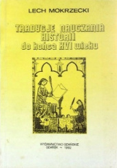 Okładka książki Tradycje nauczania historii do końca XVI wieku: Wybrane kraje i problemy Lech Mokrzecki