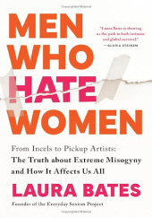Okładka książki Men Who Hate Women Laura Bates