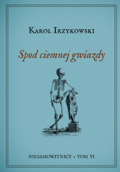 Okładka książki Spod ciemnej gwiazdy Karol Irzykowski