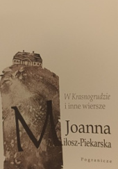 Okładka książki W Krasnogrudzie i inne wiersze Joanna Miłosz-Piekarska