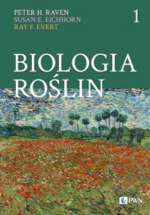 Okładka książki Biologia roślin. Tom 1 Susan E. Eichhorn, Ray F. Evert, Peter H. Raven