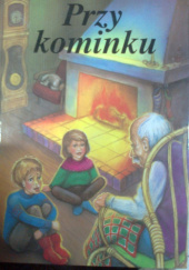 Okładka książki Przy kominku. Wiersze i powiastki Elżbieta Winiarska