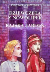Okładka książki Dziewczęta z Nowolipek. Rajska jabłoń. Pola Gojawiczyńska