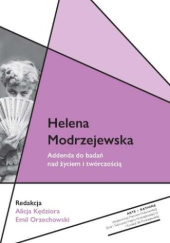 Okładka książki Helena Modrzejewska. Addenda do badań nad życiem i twórczością Alicja Kędziora, Emil Orzechowski