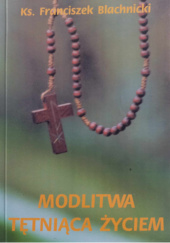 Okładka książki Modlitwa tętniąca życiem Franciszek Blachnicki
