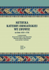 Okładka książki Metryka katedry ormiańskiej we Lwowie za lata 1635-1732 Marcin Łukasz Majewski, Krzysztof Stopka
