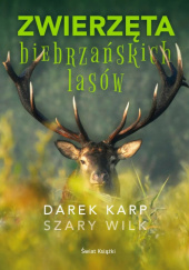Okładka książki Zwierzęta biebrzańskich lasów Darek Karp