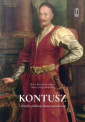Okładka książki Kontusz. Z dziejów polskiego ubioru narodowego Beata Biedrońska-Słota, Maria Molenda