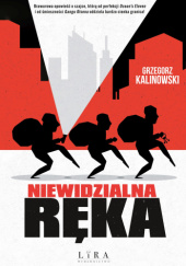 Okładka książki Niewidzialna Ręka Grzegorz Kalinowski