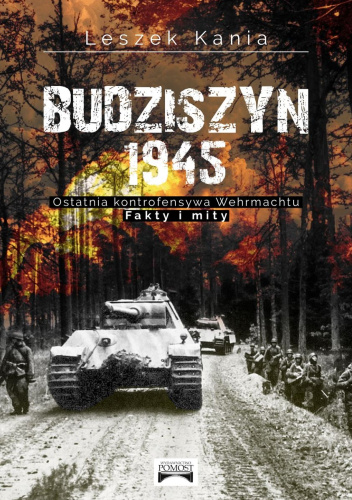 Budziszyn 1945. Ostatnia kontrofensywa Wehrmachtu. Fakty i mity