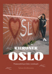 Okładka książki Kierunek Oslo. Przewodnik po Oslo i okolicach Sylwia Smółkowska