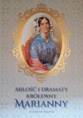 Okładka książki Miłość i dramaty królewny Marianny Krzysztof R. Mazurski