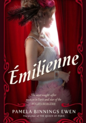 Okładka książki Émilienne: A Novel of Belle Époque Paris Pamela Binnings Ewen