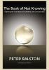 Okładka książki The Book of Not Knowing: Exploring the True Nature of Self, Mind, and Consciousness Peter Ralston