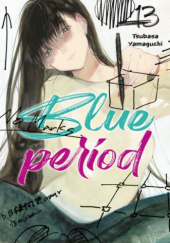 Okładka książki Blue Period tom 13 Tsubasa Yamaguchi