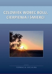 Okładka książki Człowiek wobec bólu, cierpienia i śmierci Noemi Bravená, Józef Stala