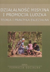 Okładka książki Działalność misyjna i promocja ludzka. Teoria i praktyka eklezjalna Józef Stala