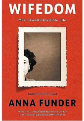 Okładka książki Wifedom: Mrs Orwell's Invisible Life Anna Funder