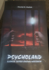 Okładka książki PSYCHOLAND - Słońce jutro znowu wzejdzie Maciej M. Maślak