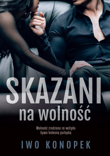 Skazani Na Wolność - Iwo Konopek | Książka W Lubimyczytac.pl - Opinie ...