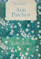 Okładka książki Tom Lake Ann Patchett