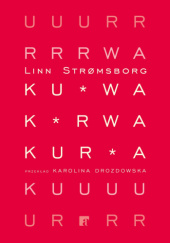 Okładka książki Kurwa, kurwa, kurwa Linn Strømsborg