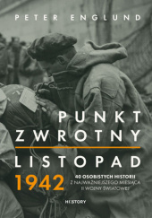 Okładka książki Punkt zwrotny. Listopad 1942. 40 osobistych historii z najważniejszego miesiąca II wojny światowej Peter Englund