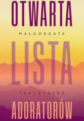 Okładka książki Otwarta lista adoratorów Małgorzata Tarczyńska